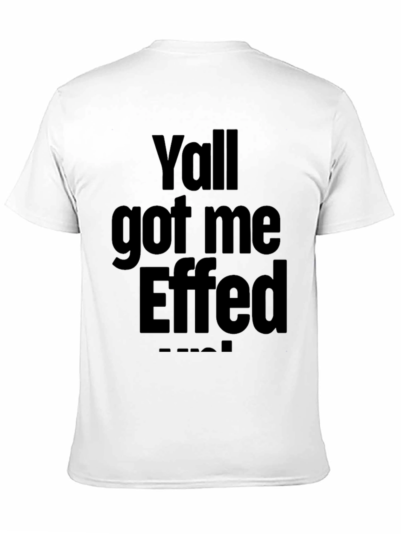 Yall Got Me Effed Up! Graphic Tee - Black