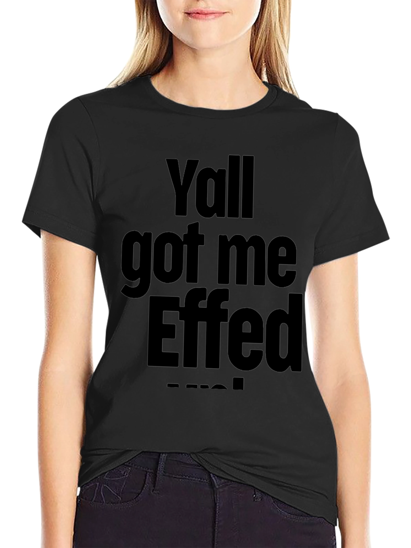 Yall Got Me Effed Up! Graphic Tee - Black