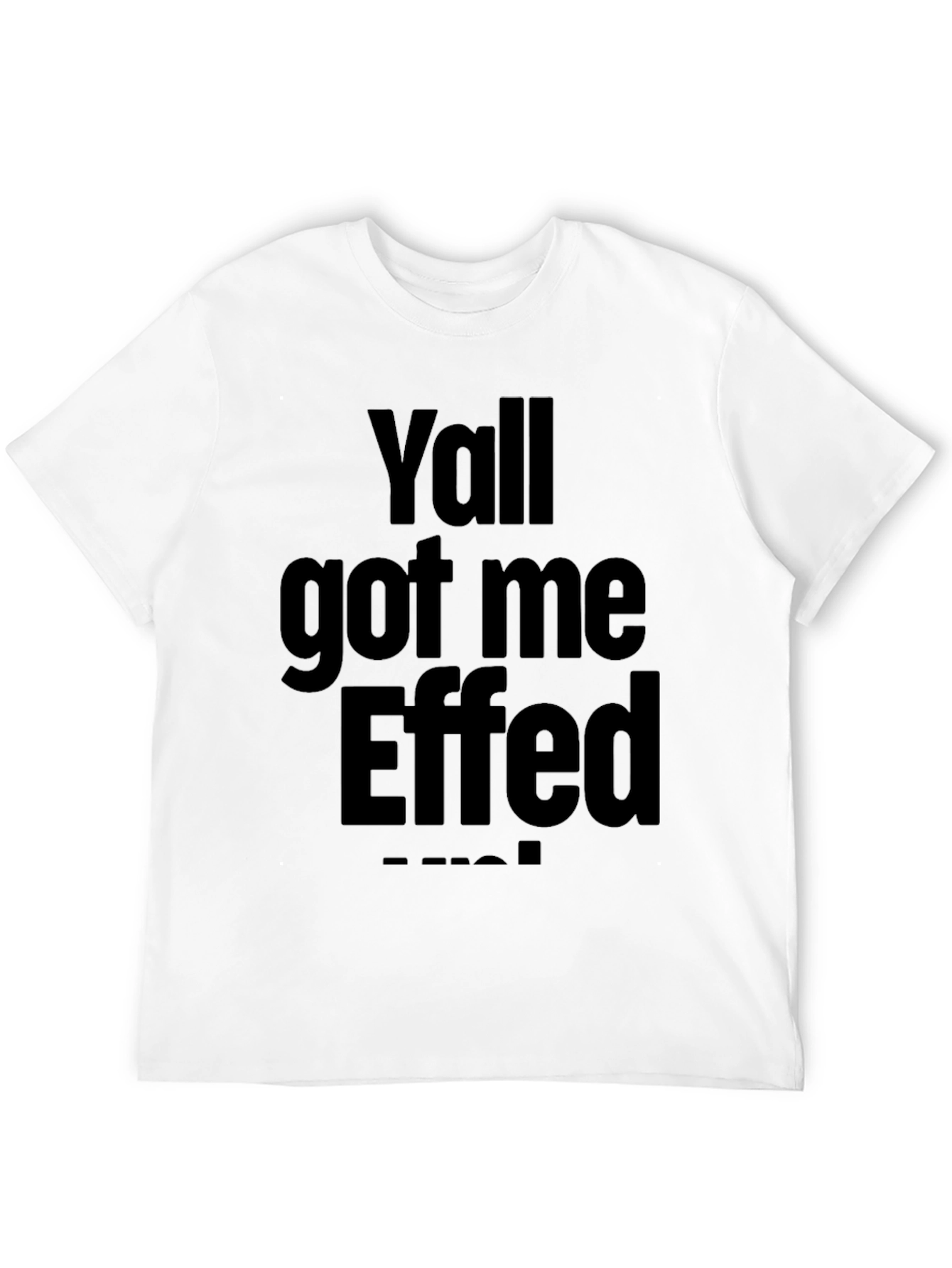 Yall Got Me Effed Up! Graphic Tee - Black