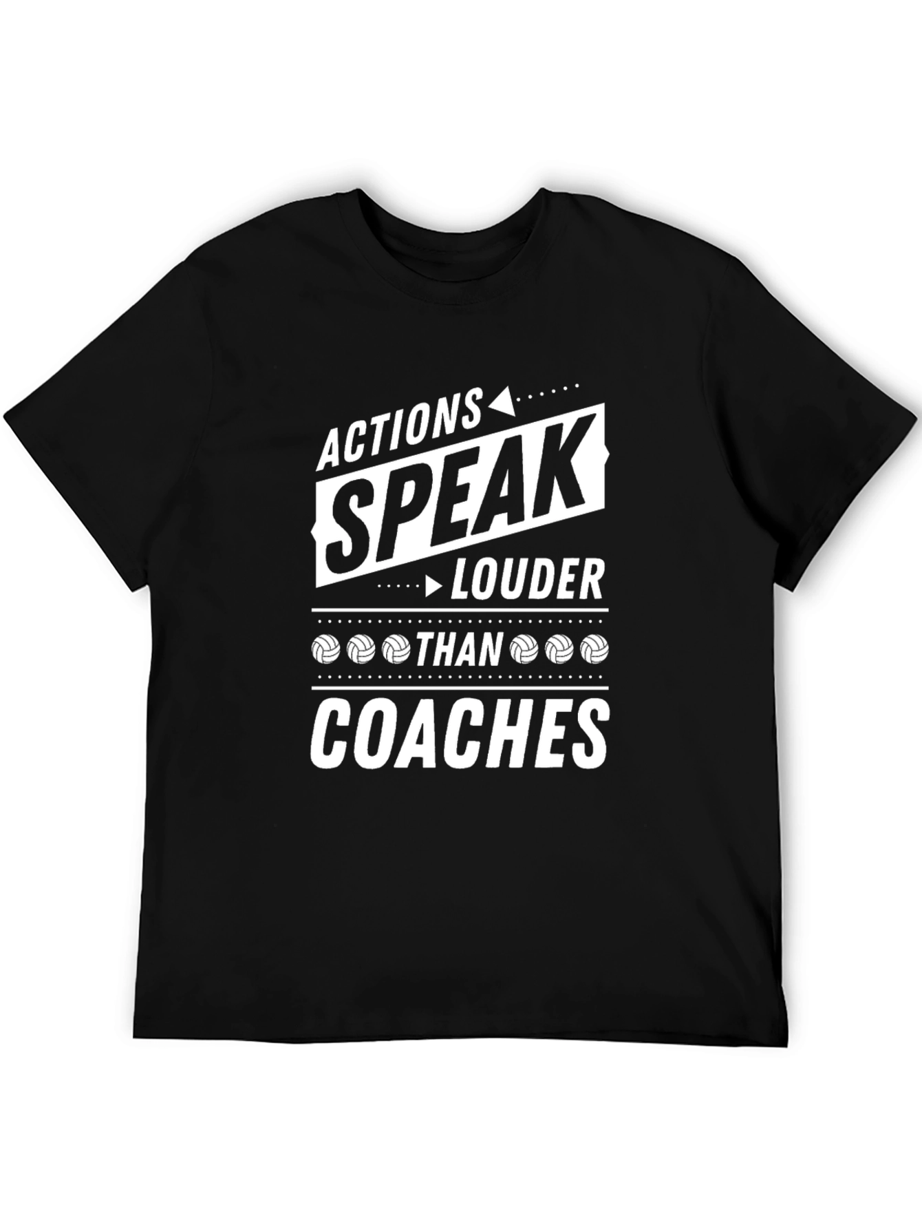 Actions Speak Louder Than Coaches Volleyball T-Shirt