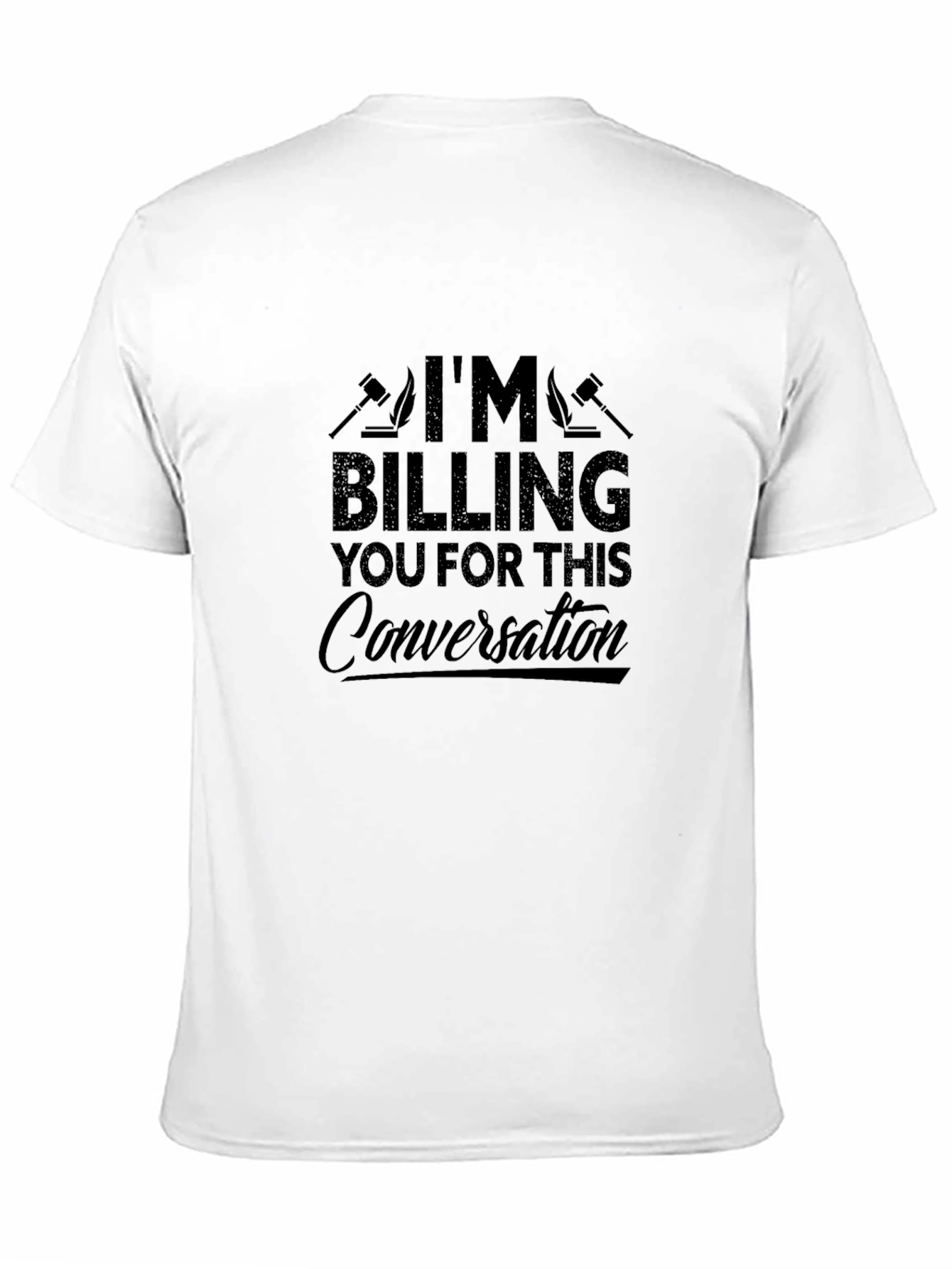 Im Billing You For This Conversation T-Shirt