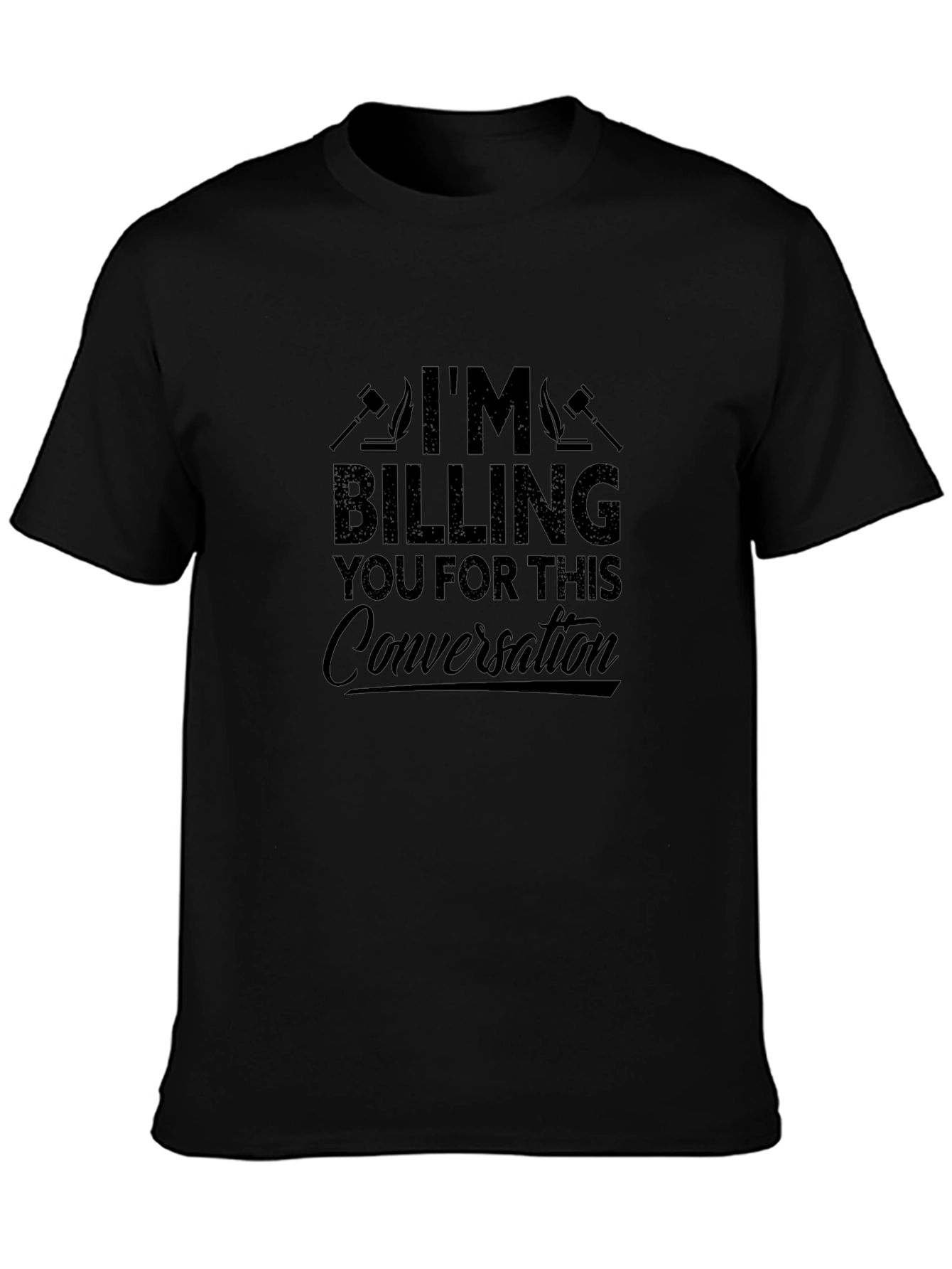 Im Billing You For This Conversation T-Shirt