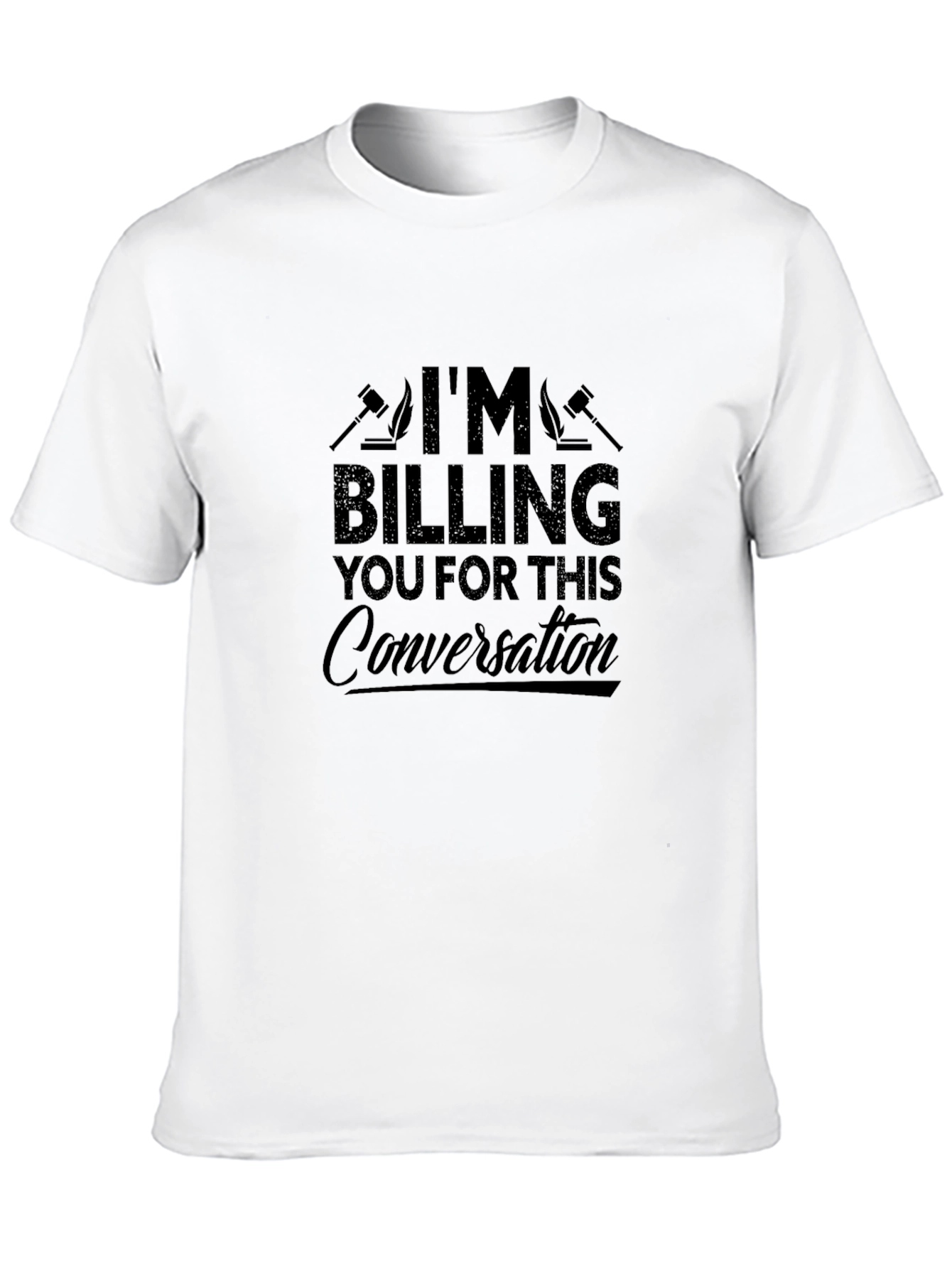 Im Billing You For This Conversation T-Shirt