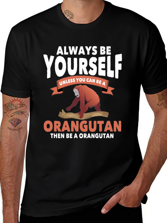 Always Be Yourself Orangutan T-Shirt