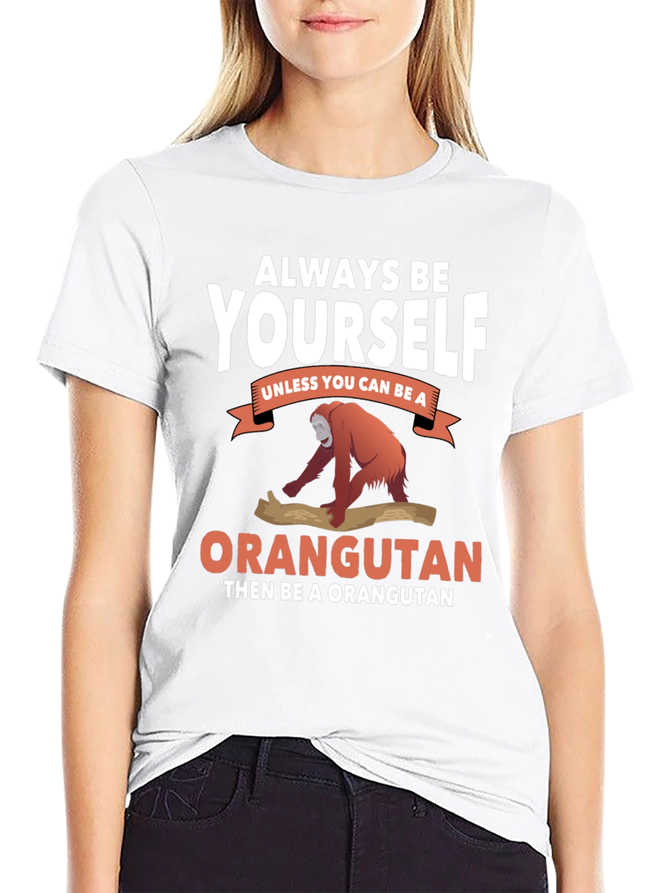 Always Be Yourself Orangutan T-Shirt