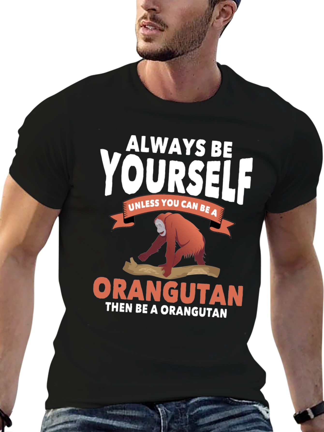 Always Be Yourself Orangutan T-Shirt