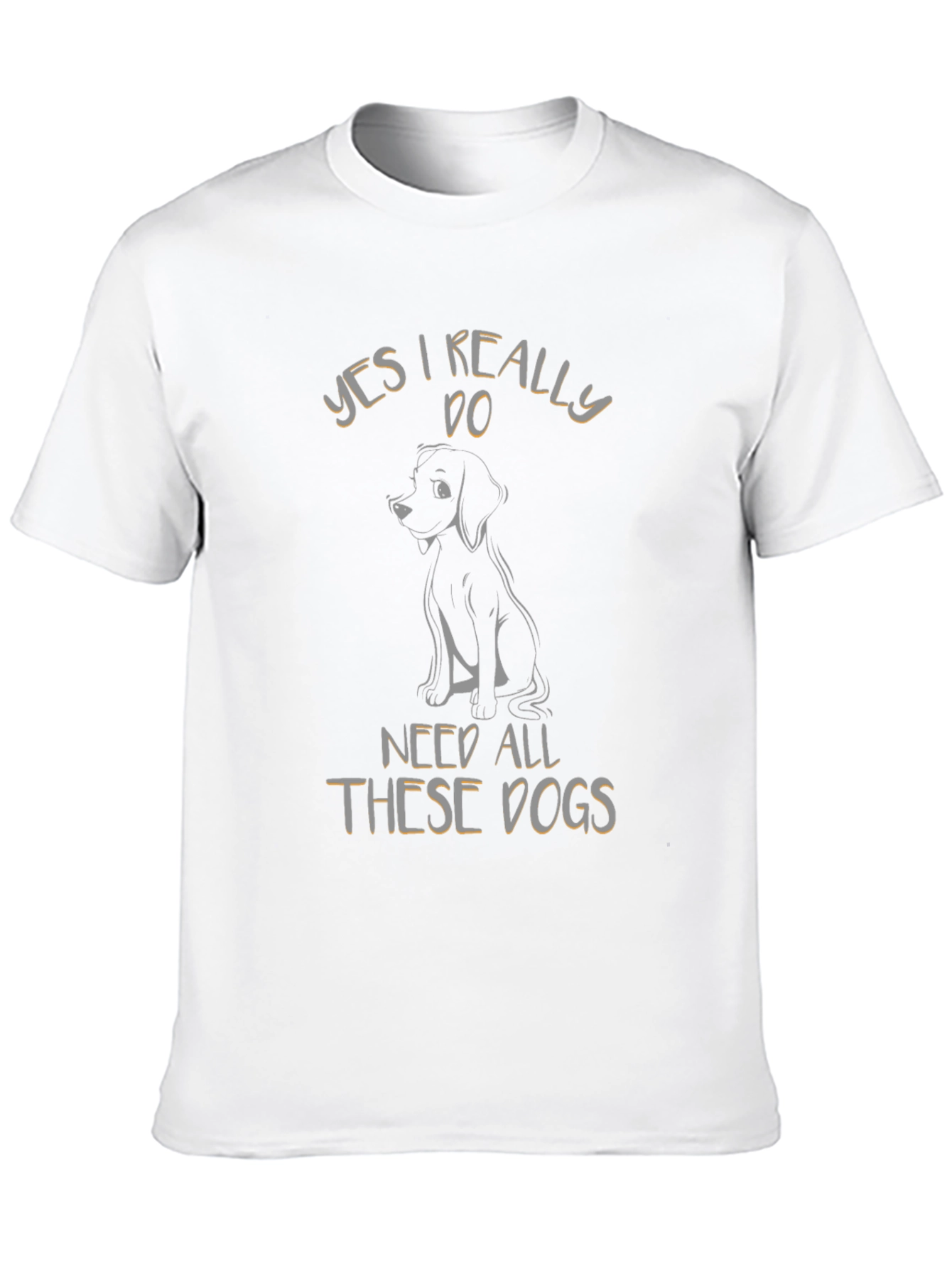 Yes I Really Do Need All These Dogs T-Shirt