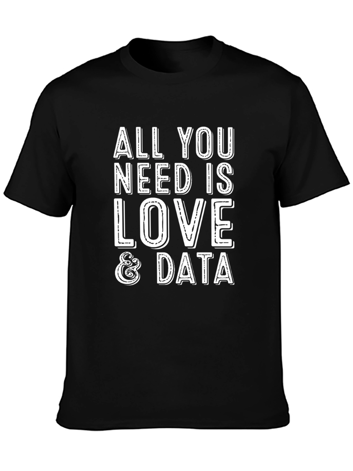 All You Need Is Love & Data T-Shirt