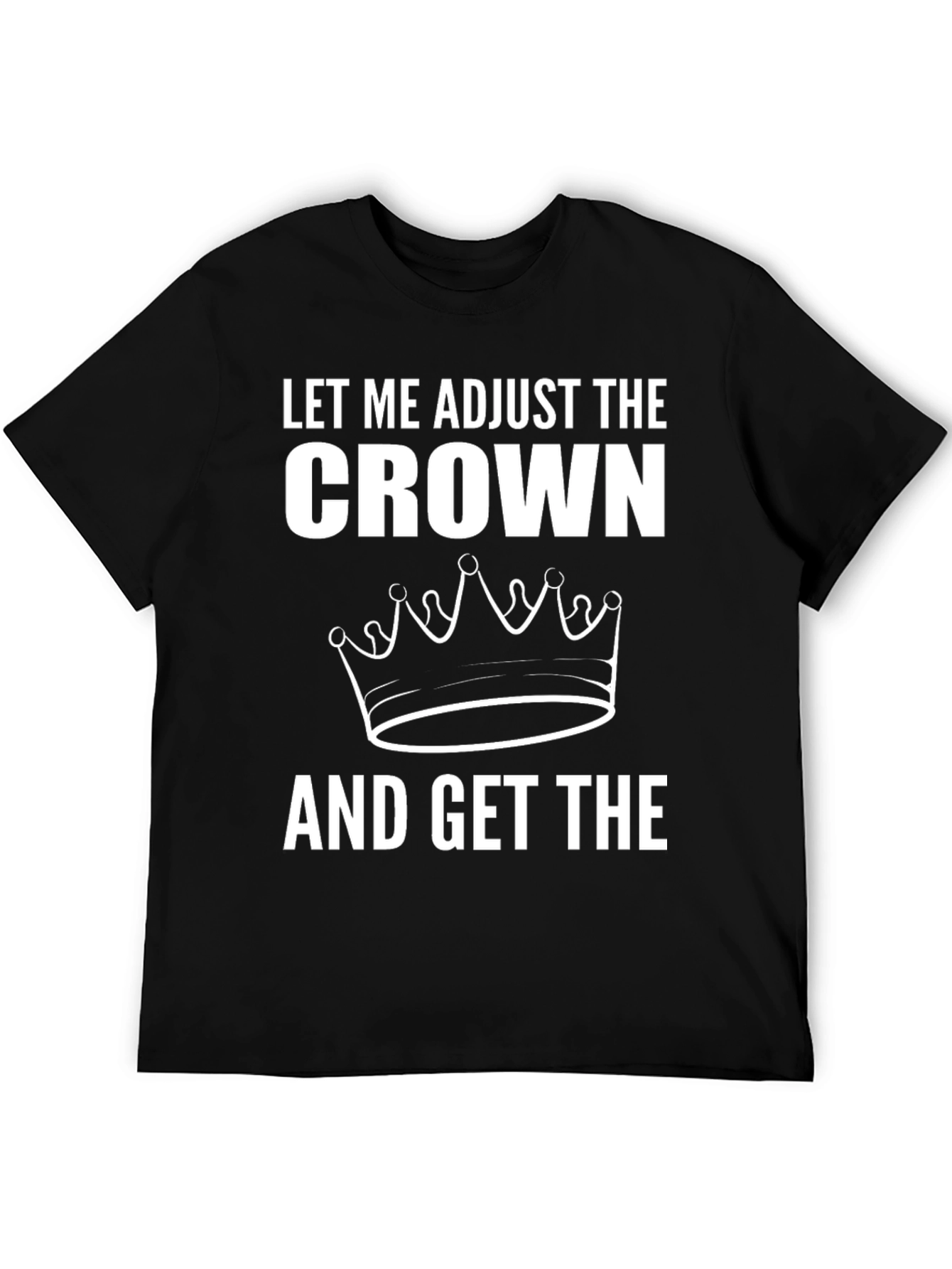 Adjust the Crown Graphic T-Shirt - Premium Quality