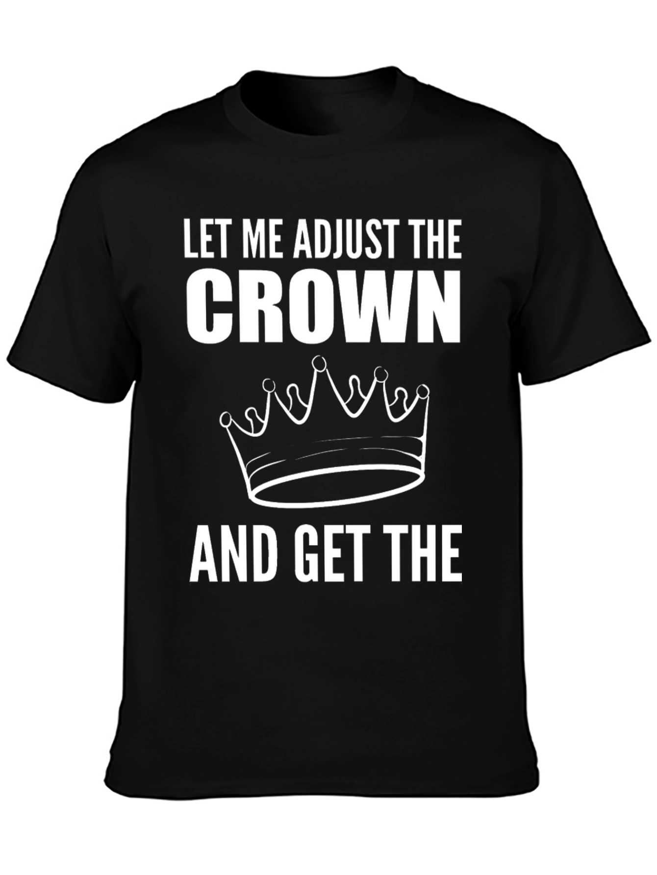 Adjust the Crown Graphic T-Shirt - Premium Quality