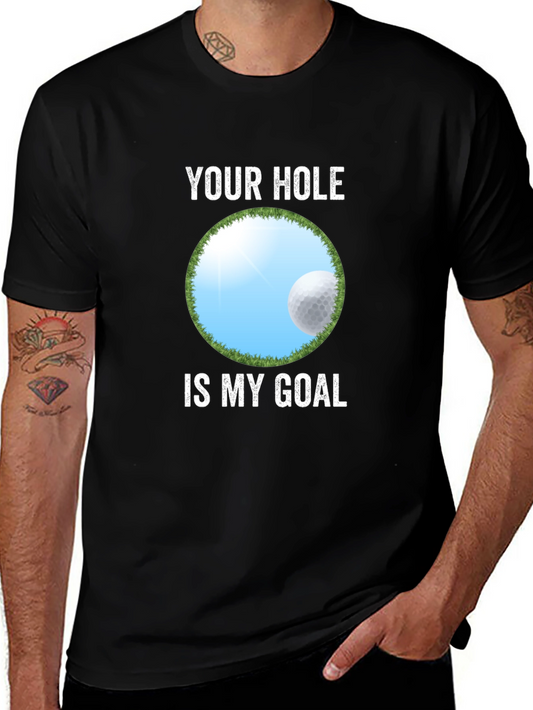 Your Hole Is My Goal Funny Golf T-Shirt