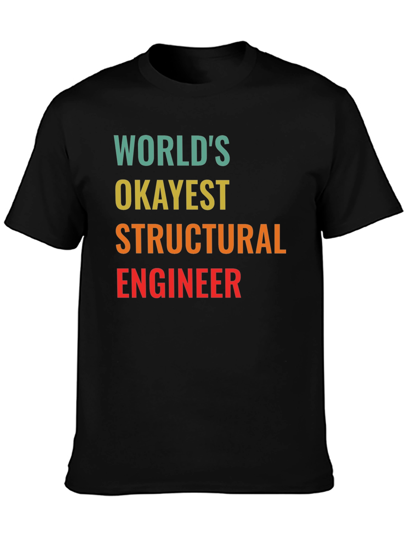 Worlds Okayest Structural Engineer Black T-Shirt