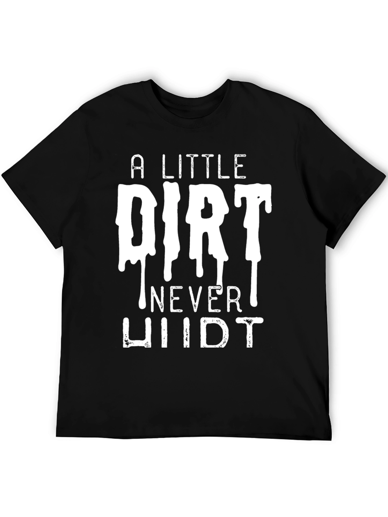 A Little Dirt Never Hurt Mens Black T-Shirt