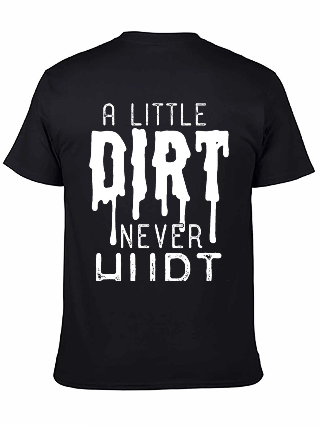 A Little Dirt Never Hurt Mens Black T-Shirt