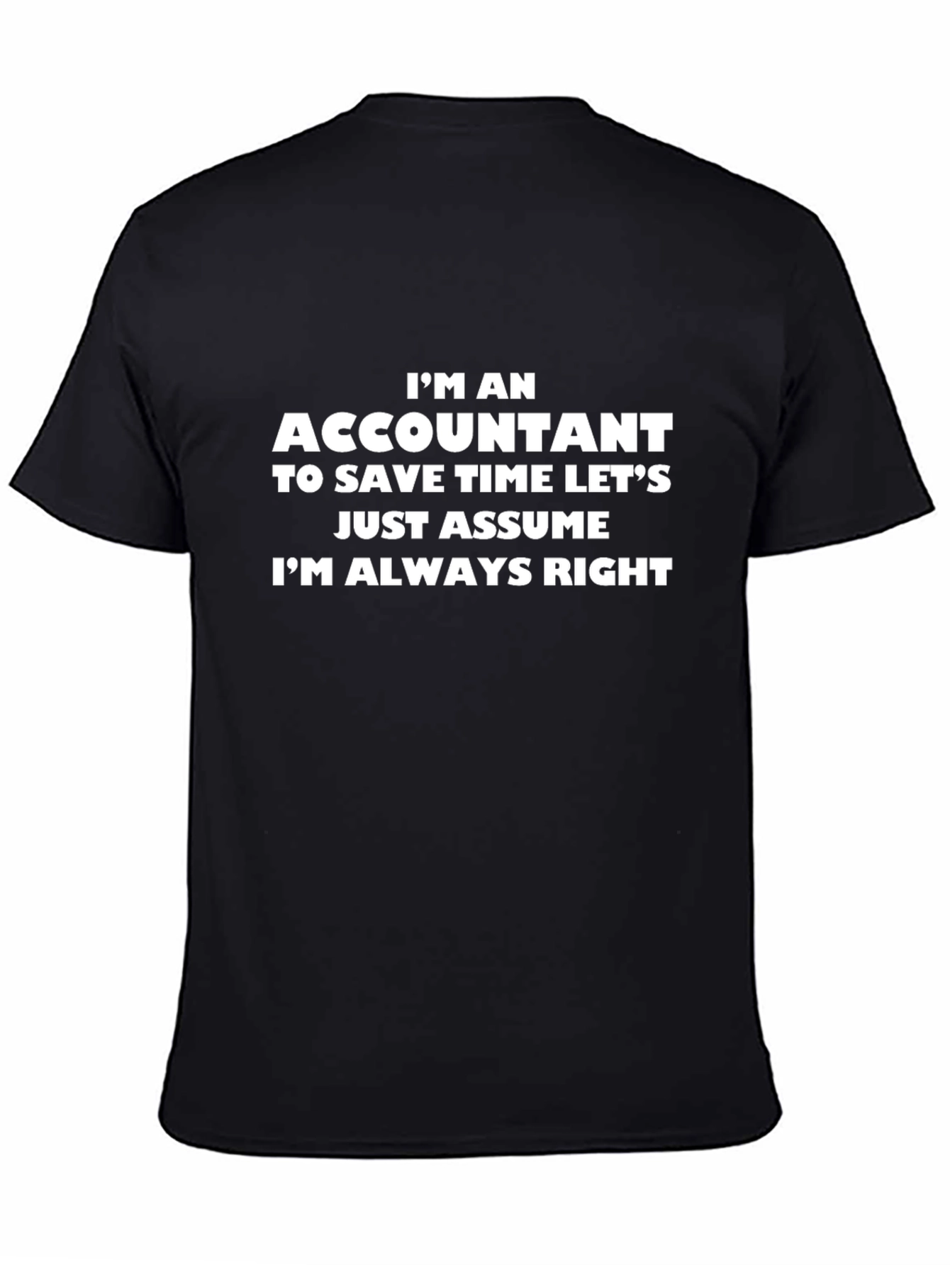 Accountant Humor Tee: Im Always Right T-Shirt