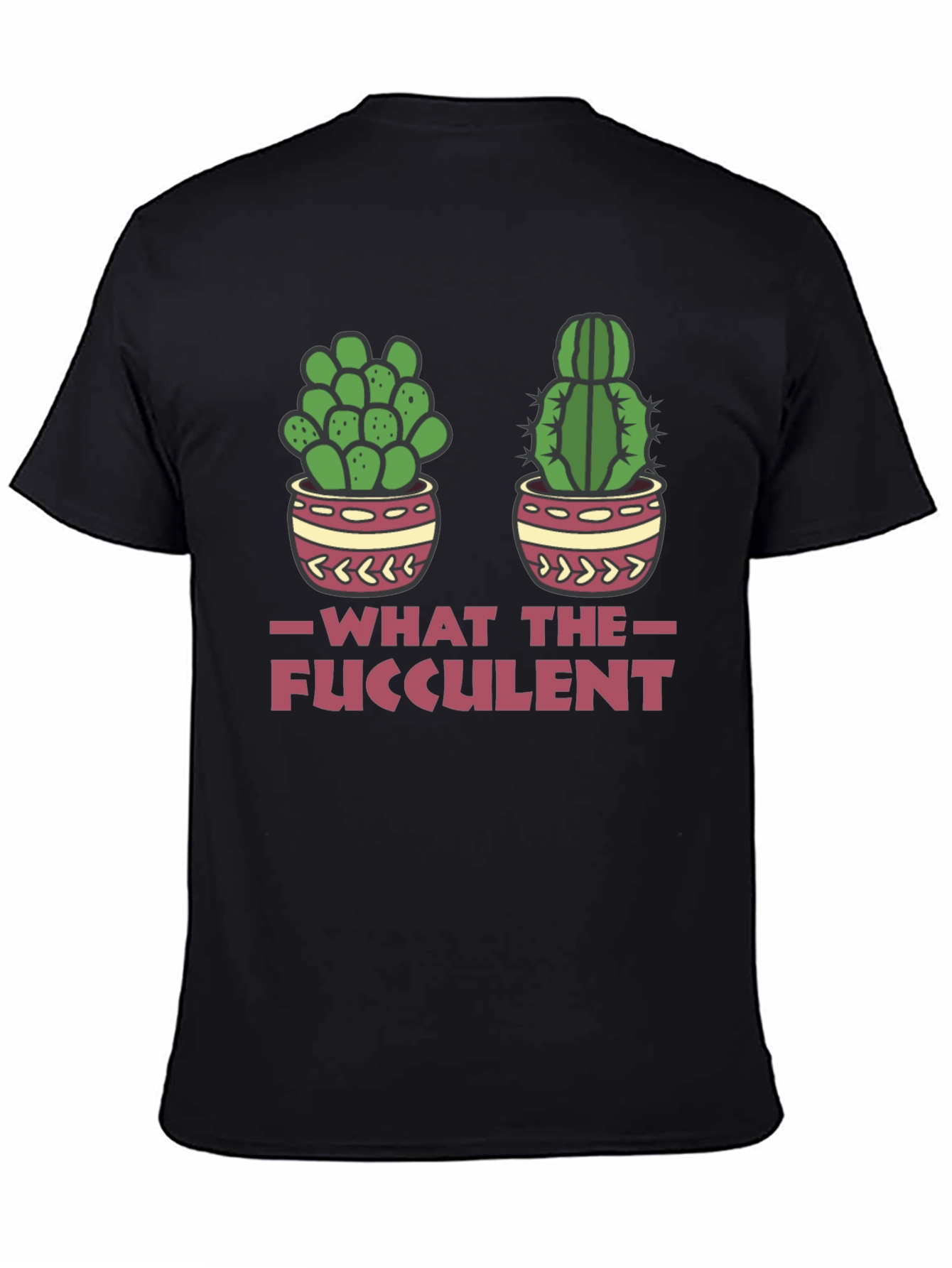 What The Fucculent Funny Cactus T-Shirt