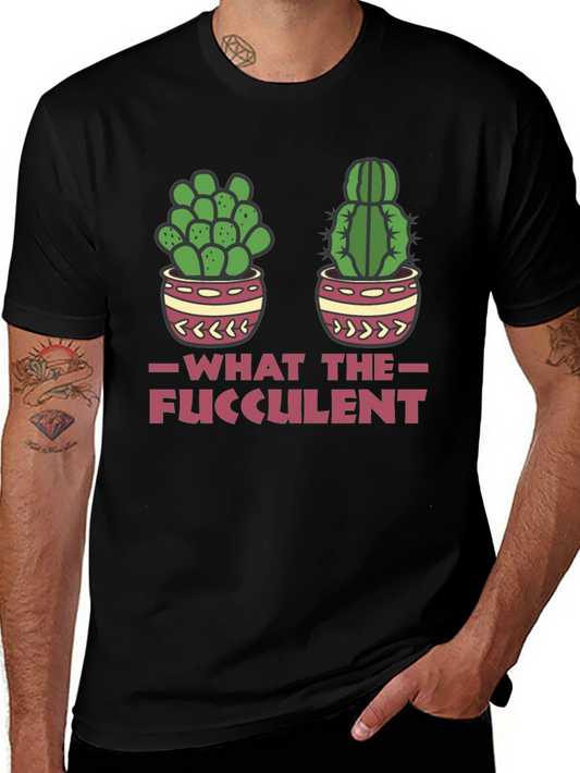 What The Fucculent Funny Cactus T-Shirt