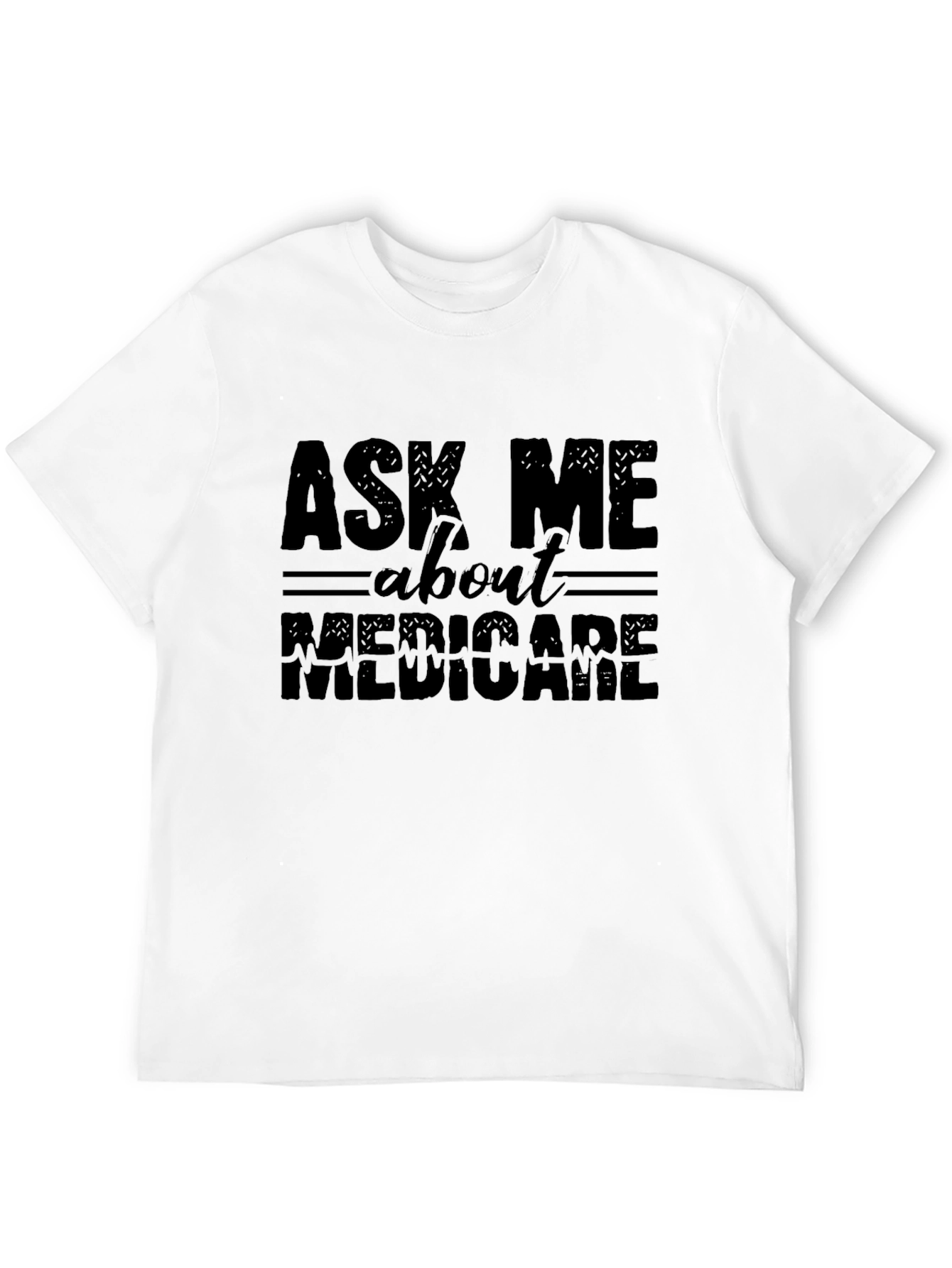 Ask Me About Medicare Funny Black Graphic T-Shirt
