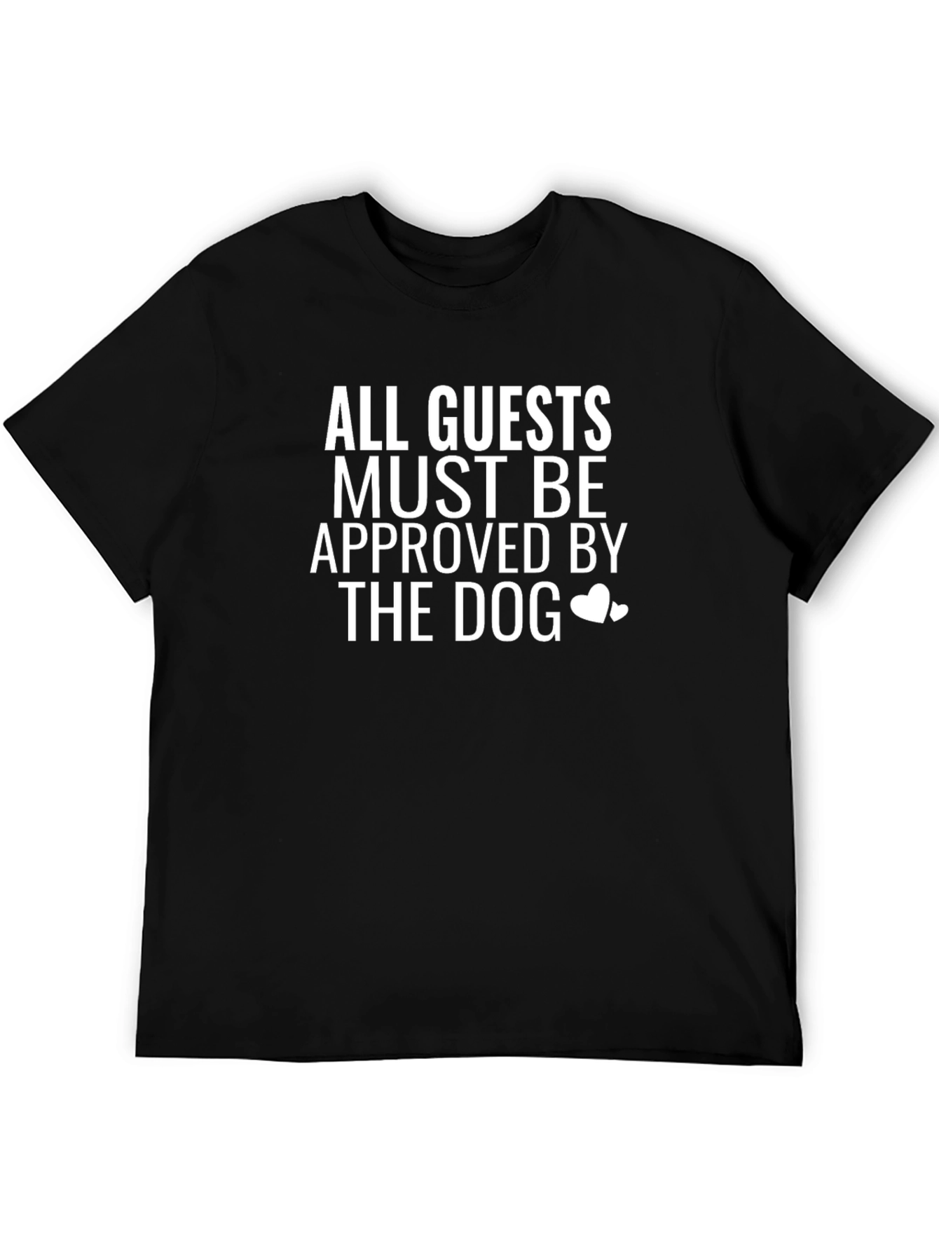 All Guests Must Be Approved By The Dog T-Shirt