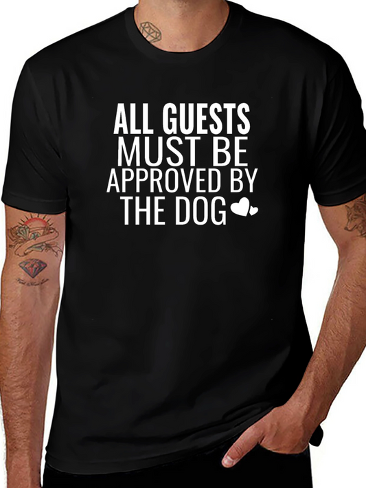 All Guests Must Be Approved By The Dog T-Shirt