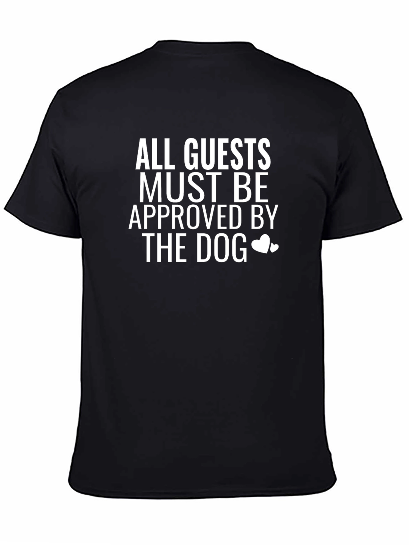All Guests Must Be Approved By The Dog T-Shirt