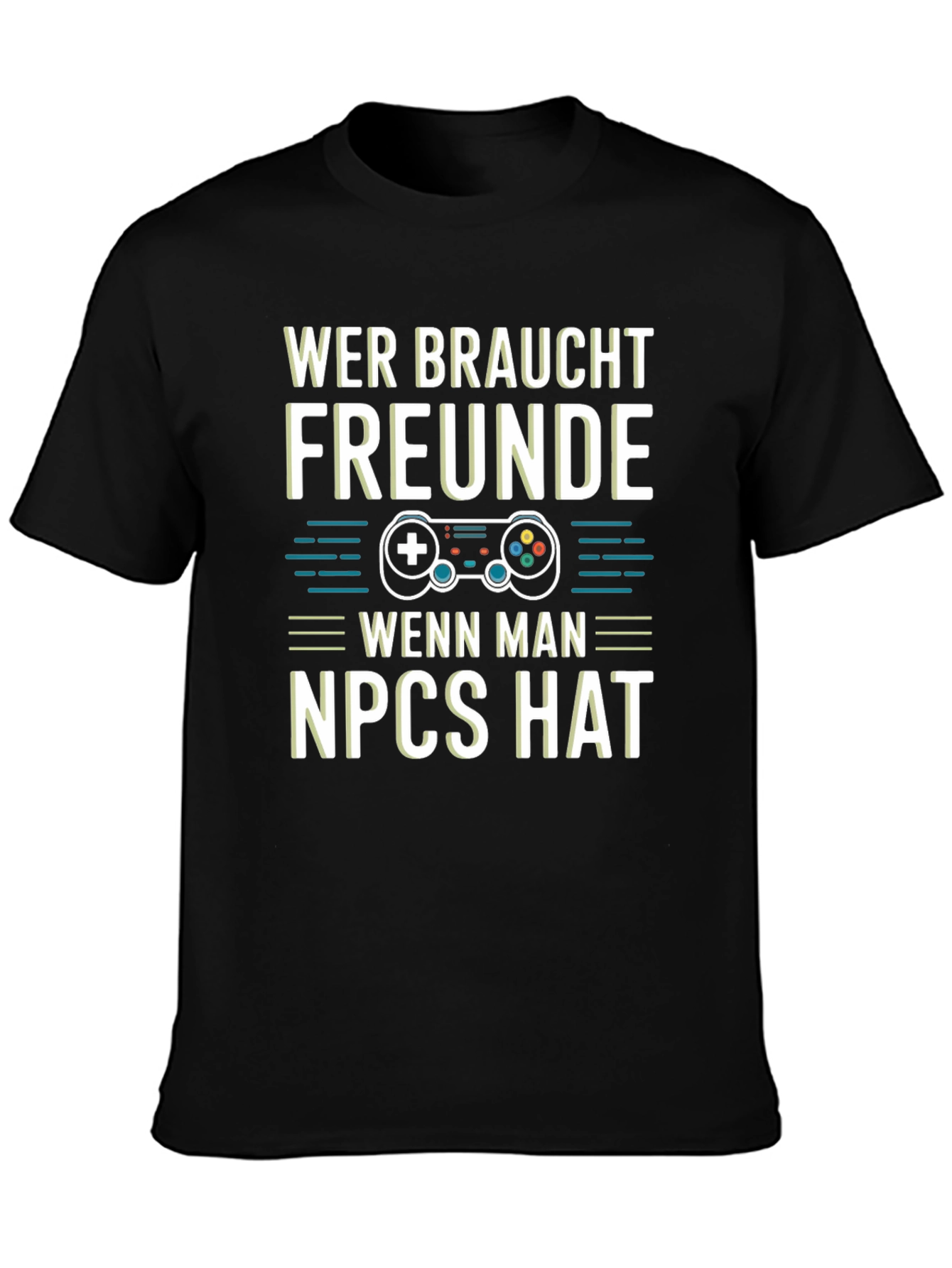 Wer Braucht Freunde NPCs T-Shirt