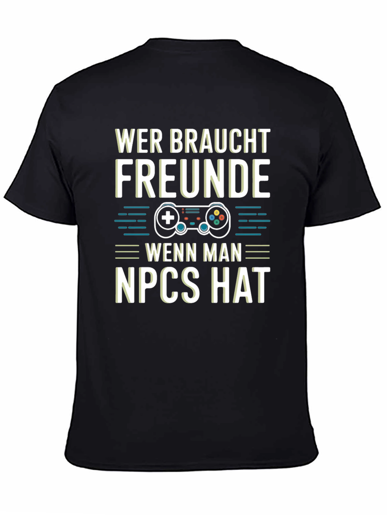 Wer Braucht Freunde NPCs T-Shirt