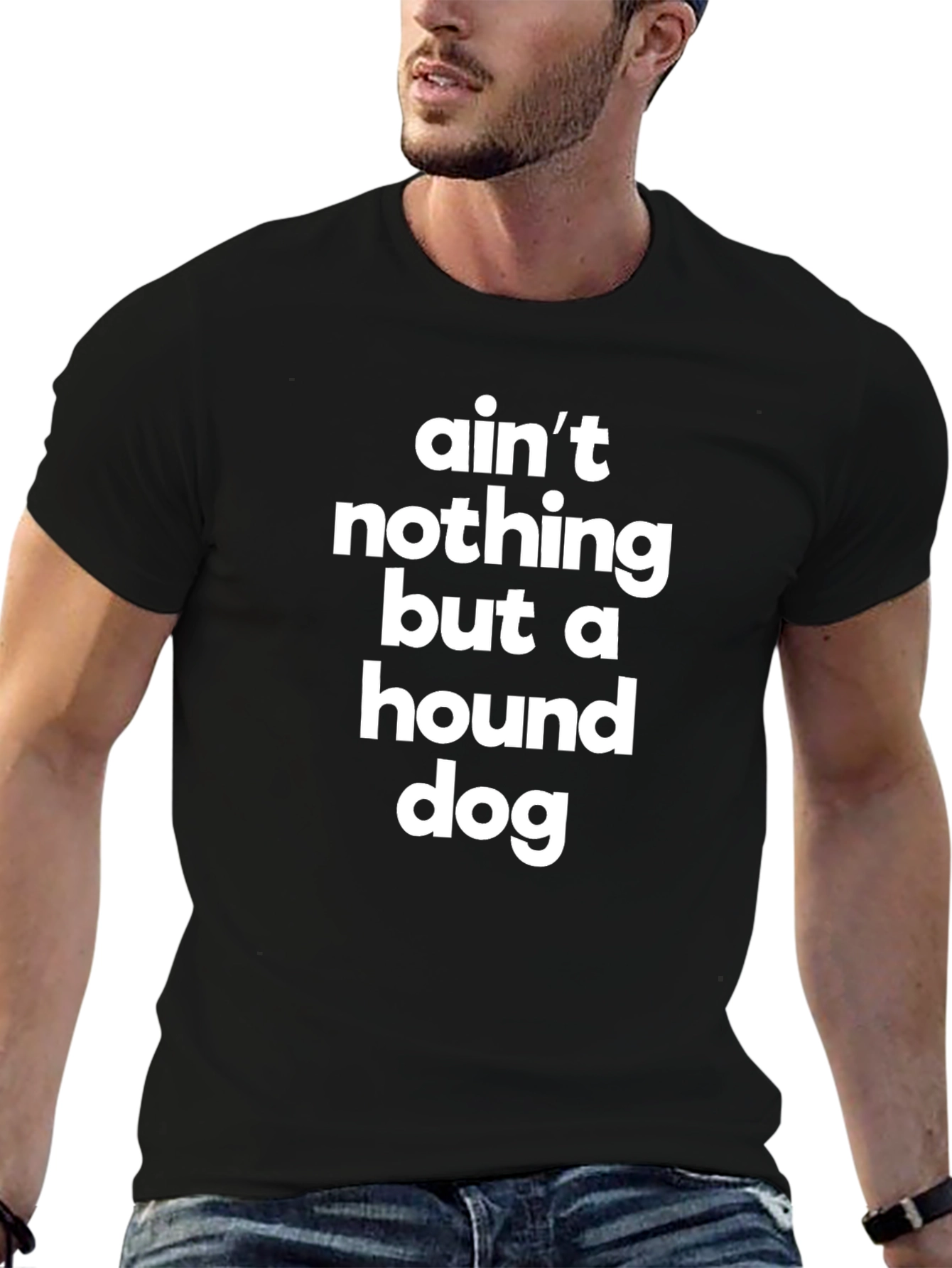 Aint Nothing But a Hound Dog T-Shirt