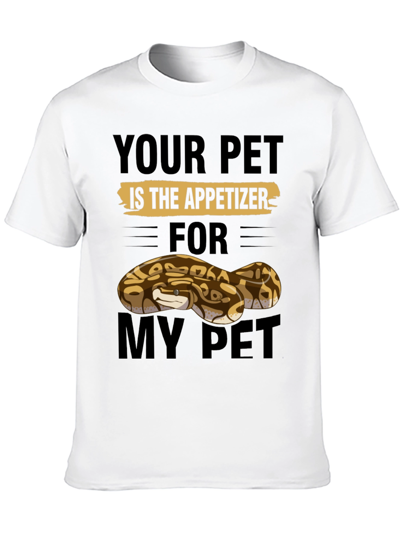 Your Pet Is The Appetizer Funny Snake T-Shirt