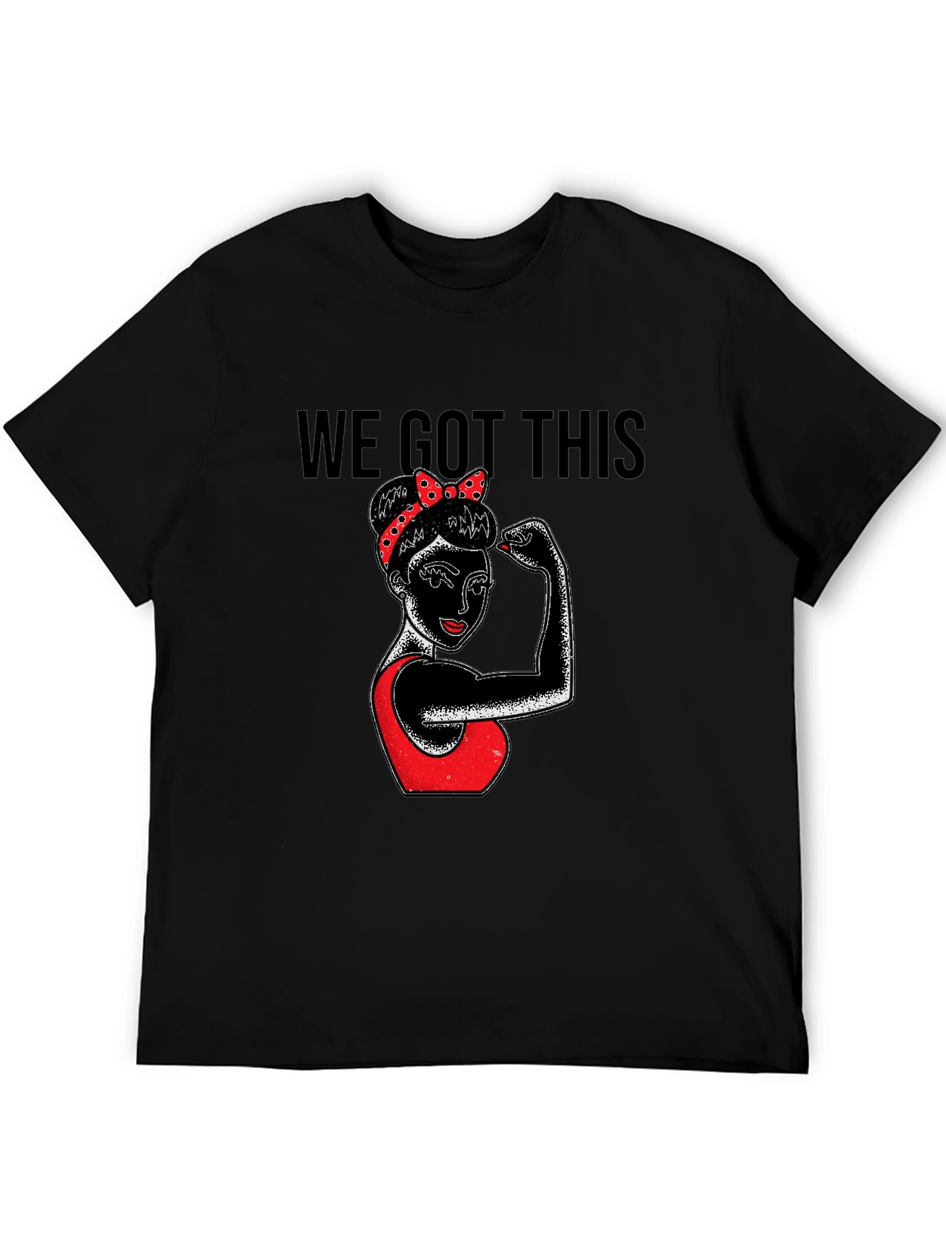 We Got This Graphic Tee - Empowering Rosie Style