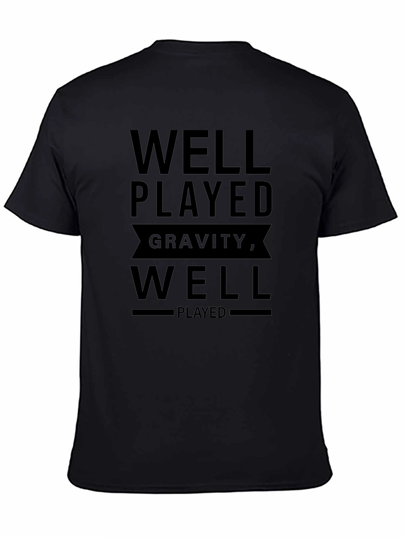 Well Played Gravity T-Shirt - Funny Physics Tee