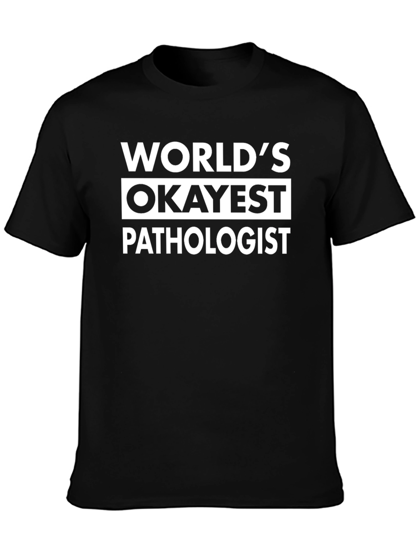 Worlds Okayest Pathologist T-Shirt Funny Gift