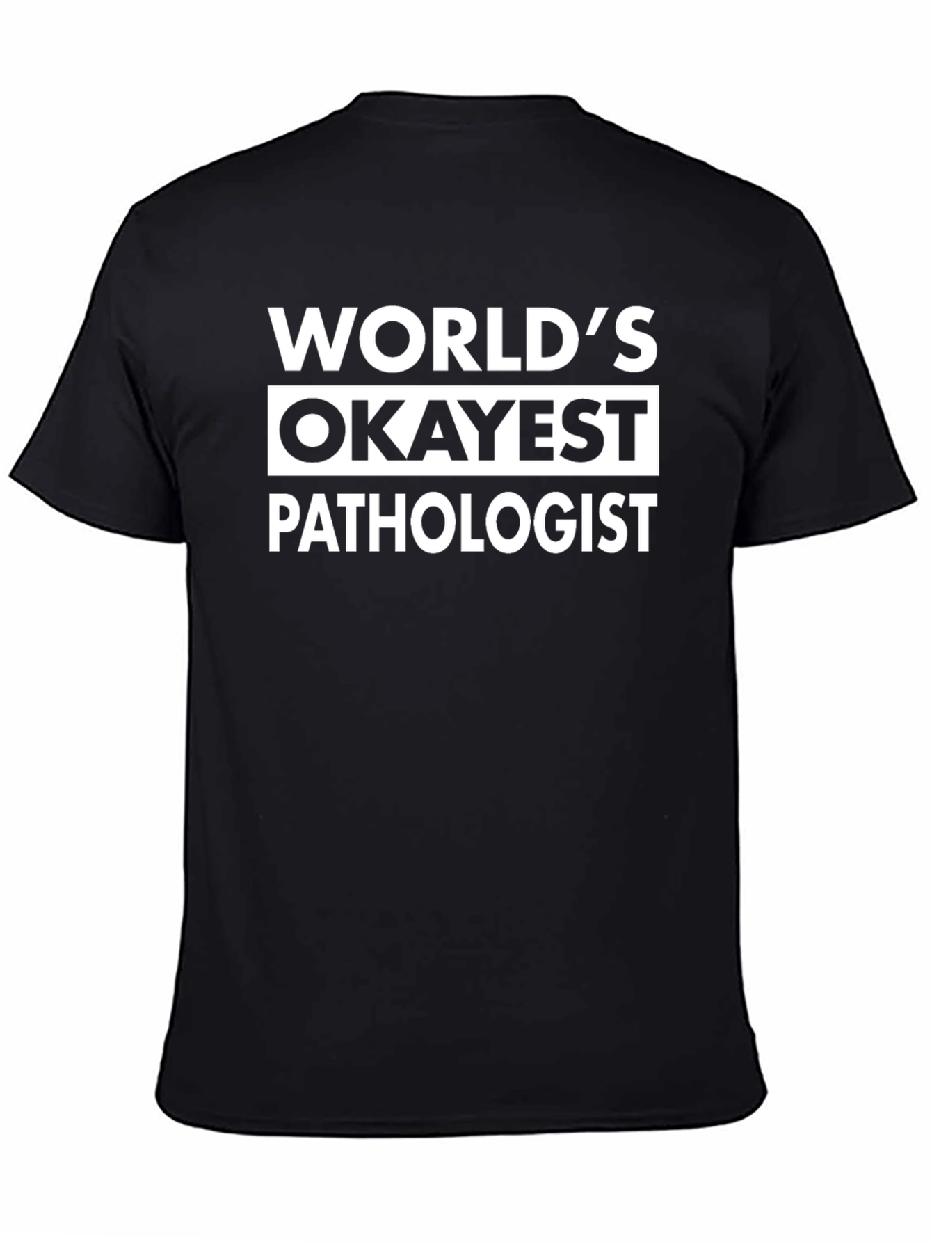 Worlds Okayest Pathologist T-Shirt Funny Gift
