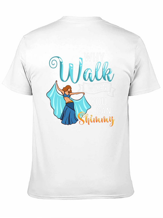 Why Walk When You Can Shimmy T-Shirt