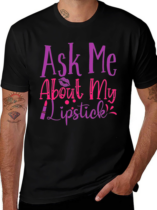 Ask Me About My Lipstick T-Shirt