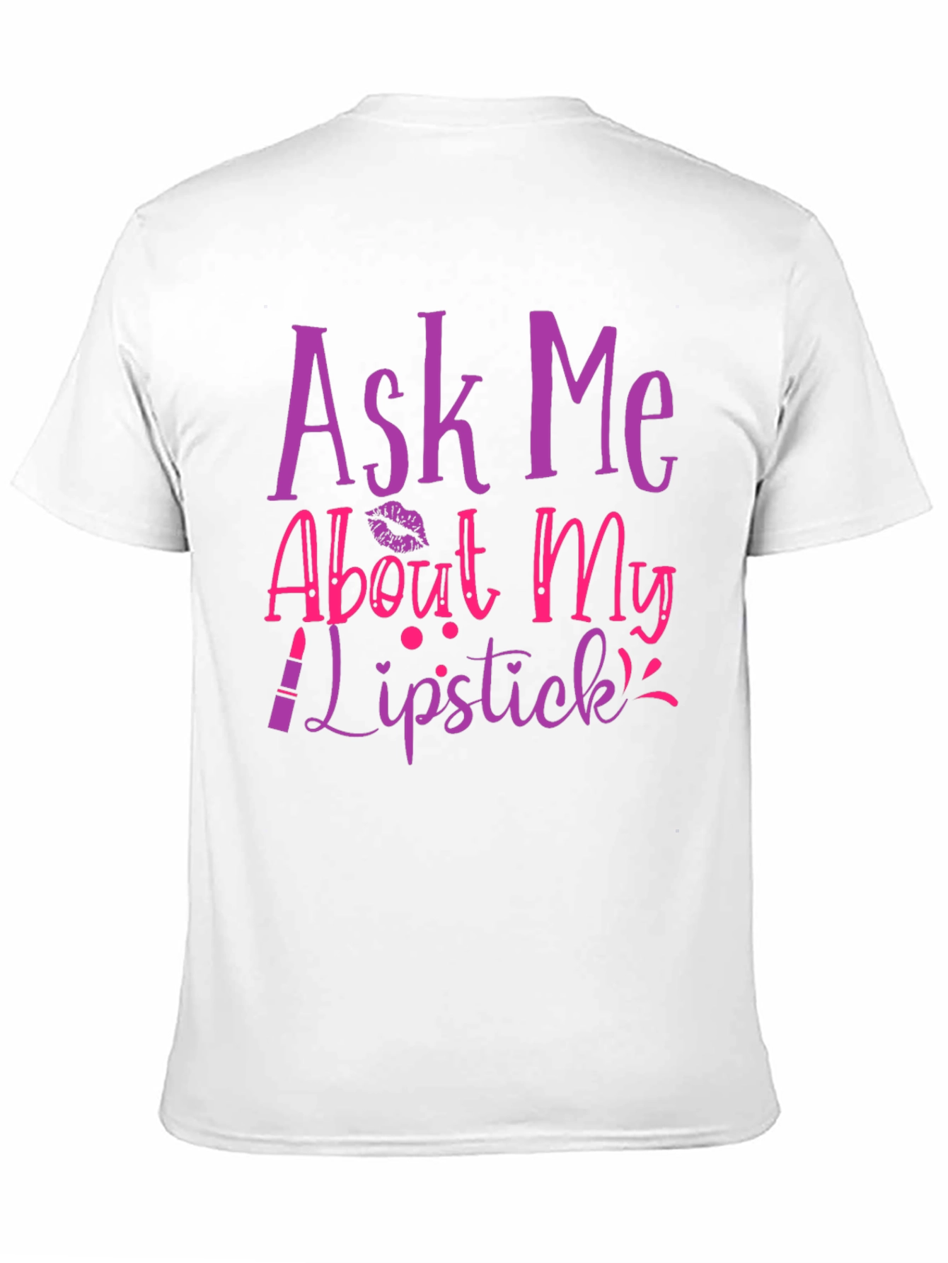 Ask Me About My Lipstick T-Shirt