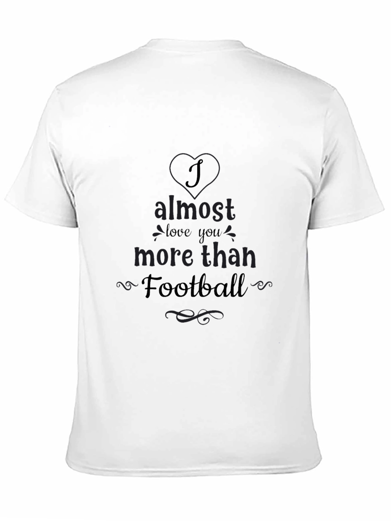 Almost Love You More Than Football Tee