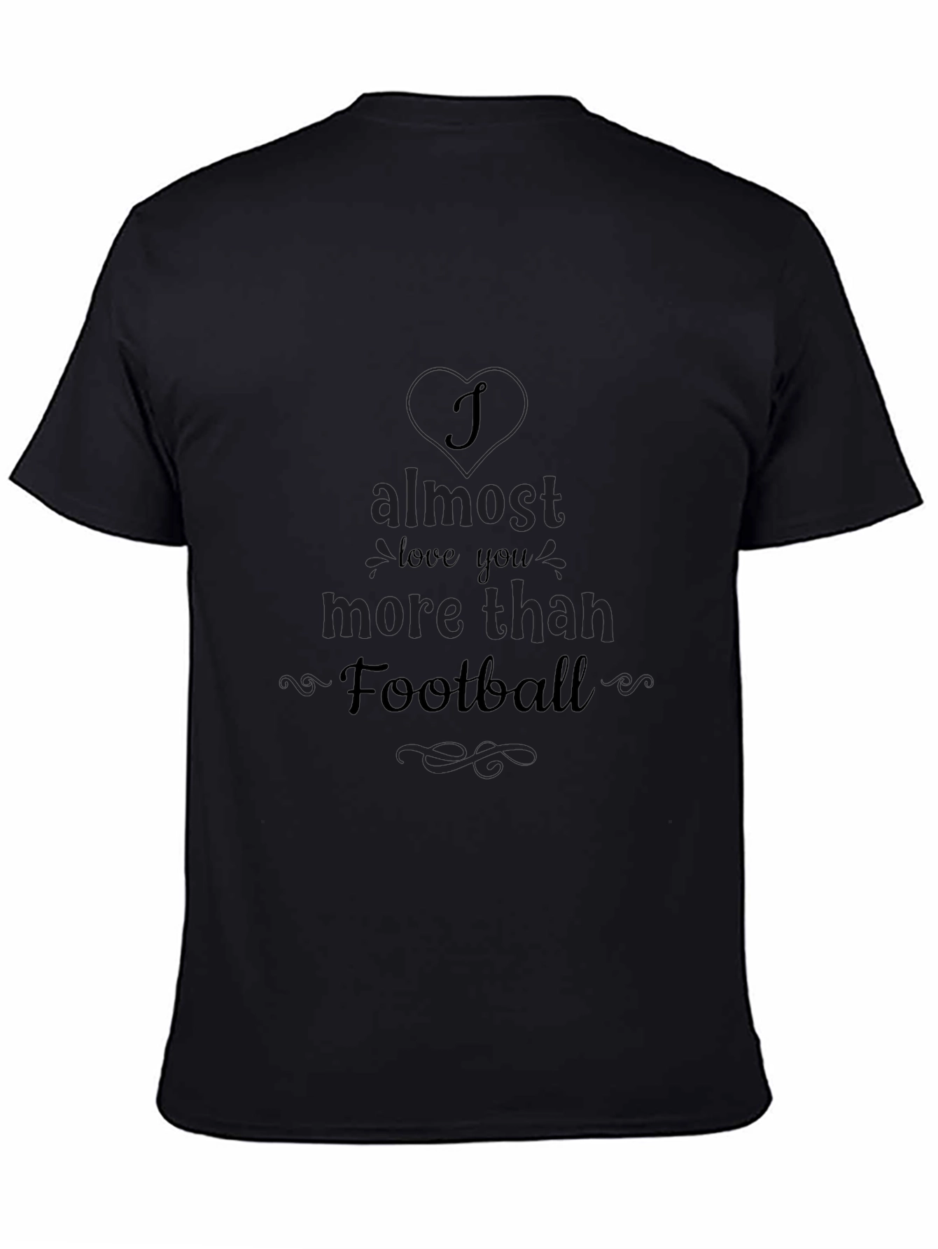 Almost Love You More Than Football Tee