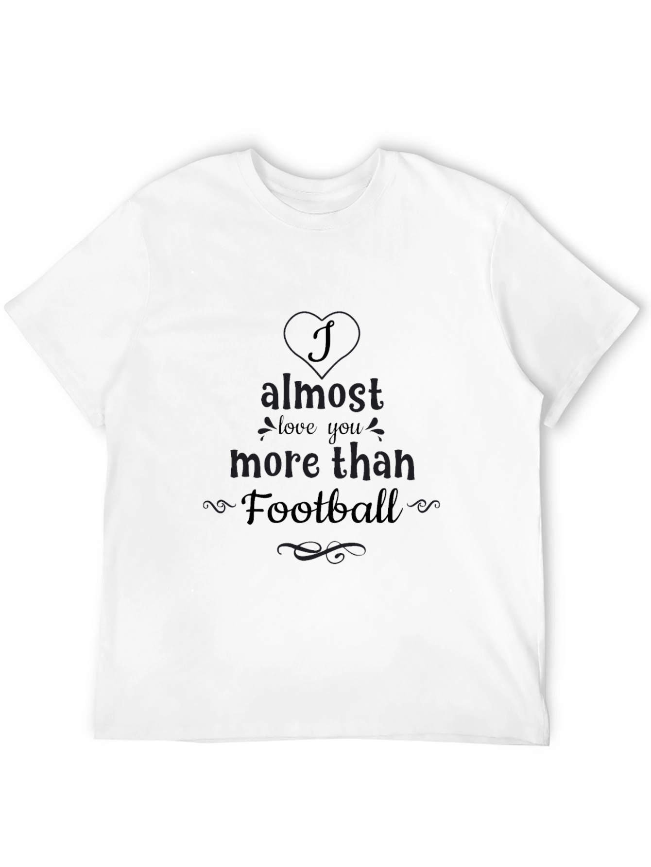 Almost Love You More Than Football Tee