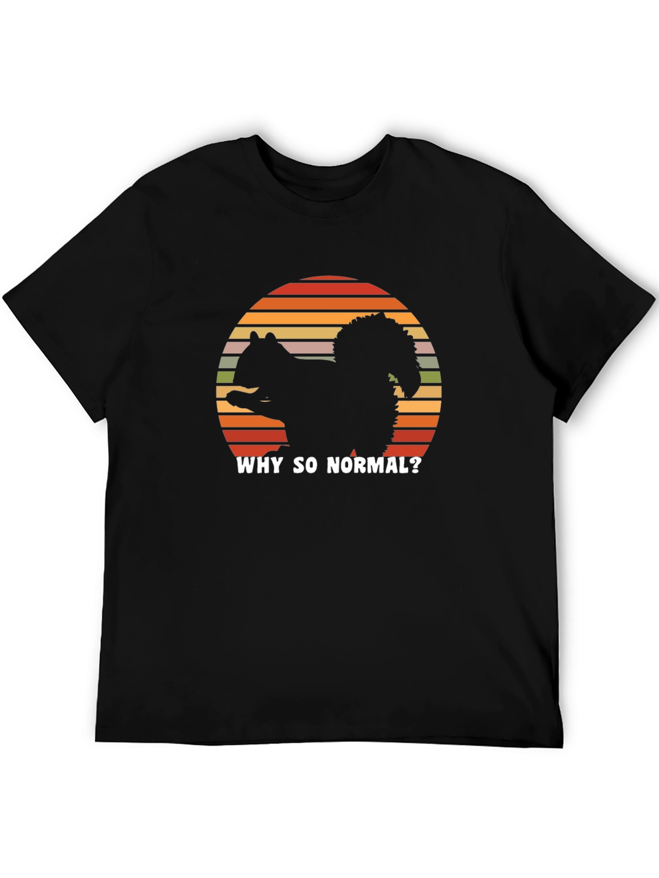 Why So Normal Squirrel T-Shirt