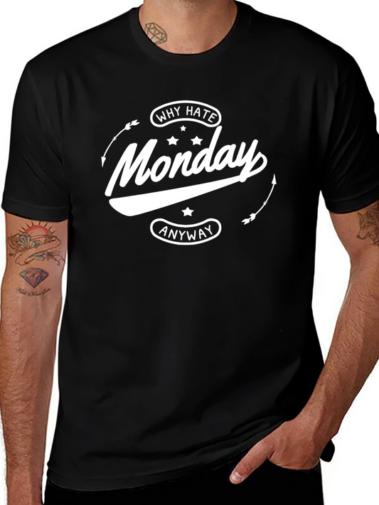 Why Hate Monday Anyway Black T-Shirt