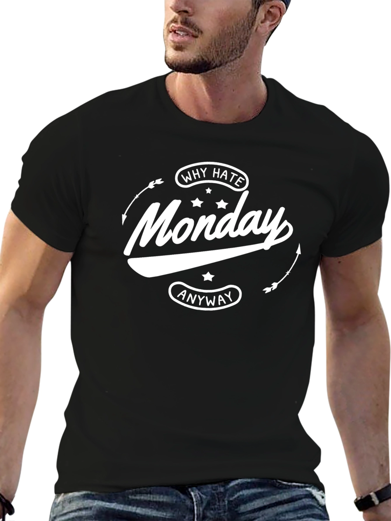 Why Hate Monday Anyway Black T-Shirt
