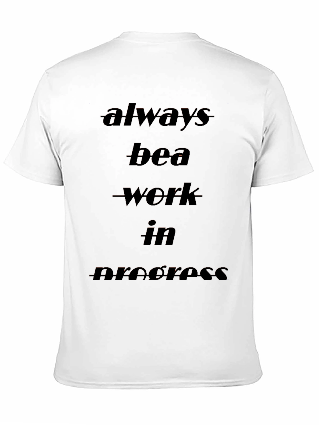 Always be a Work in Progress Black T-Shirt