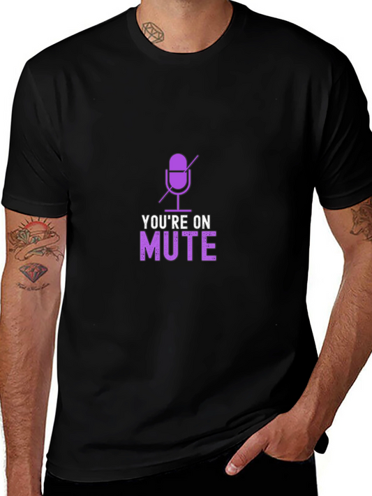 Youre on Mute T-Shirt - Funny Work From Home Tee