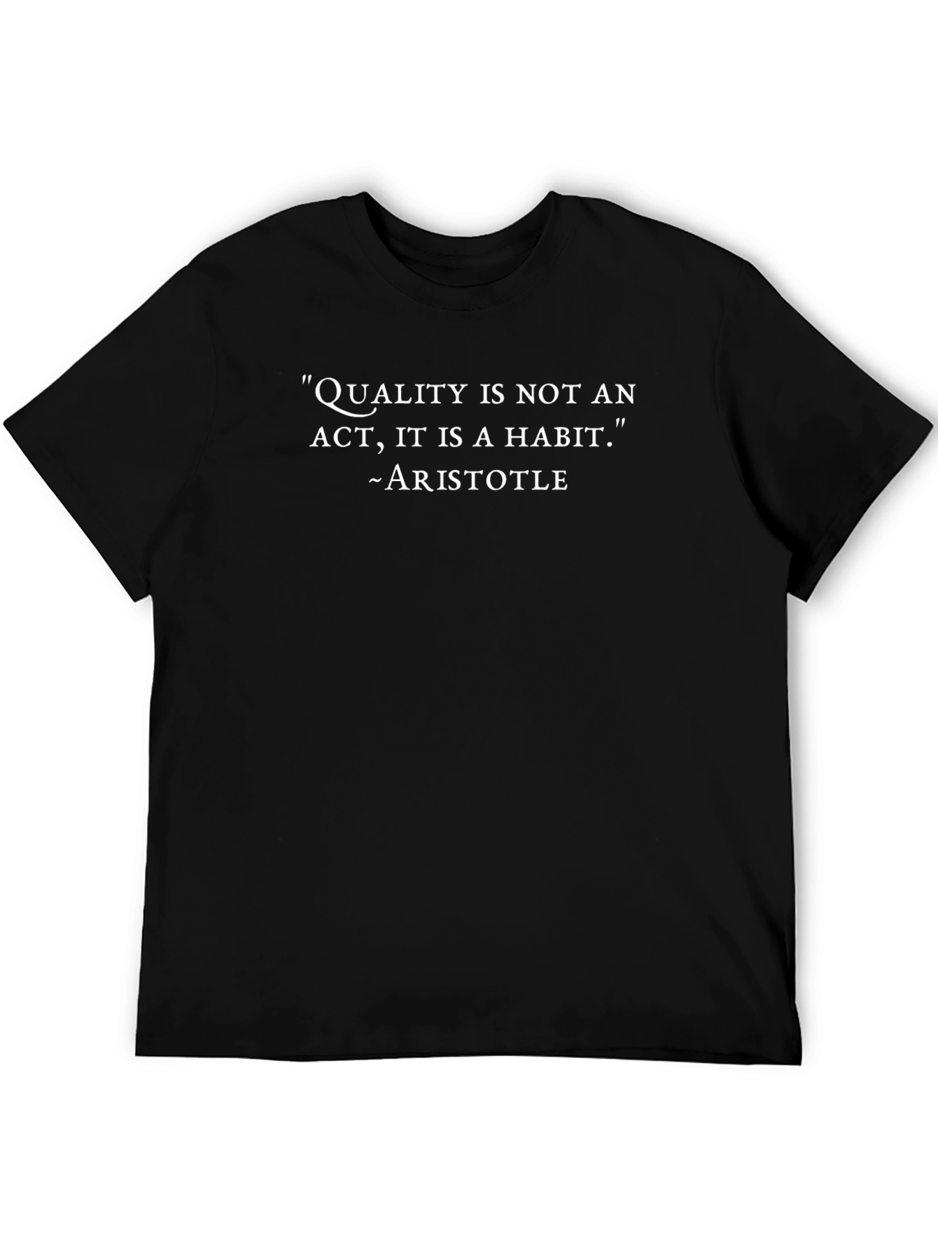 Aristotle Quote T-Shirt - Quality is a Habit