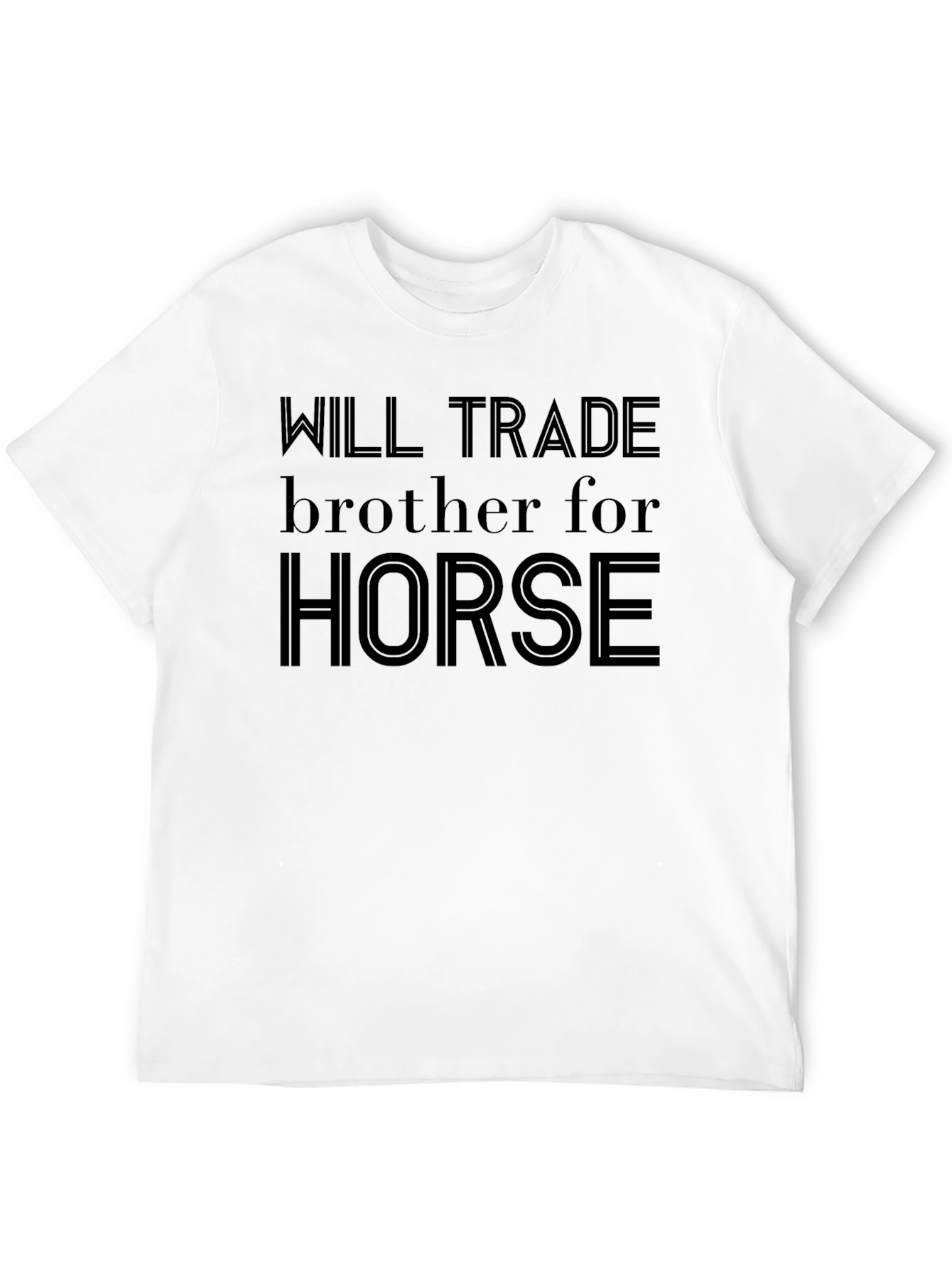 Will Trade Brother For Horse T-Shirt