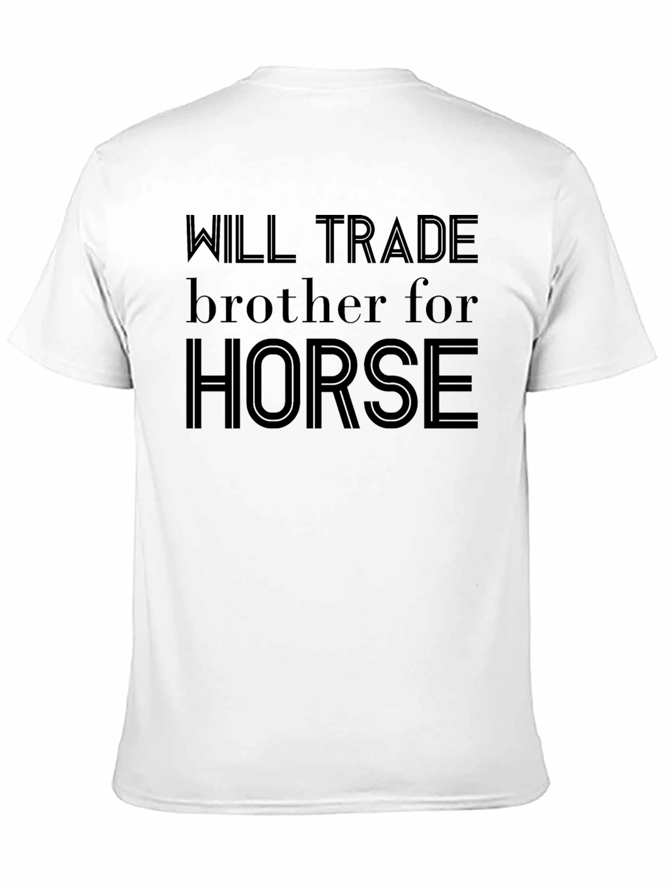Will Trade Brother For Horse T-Shirt