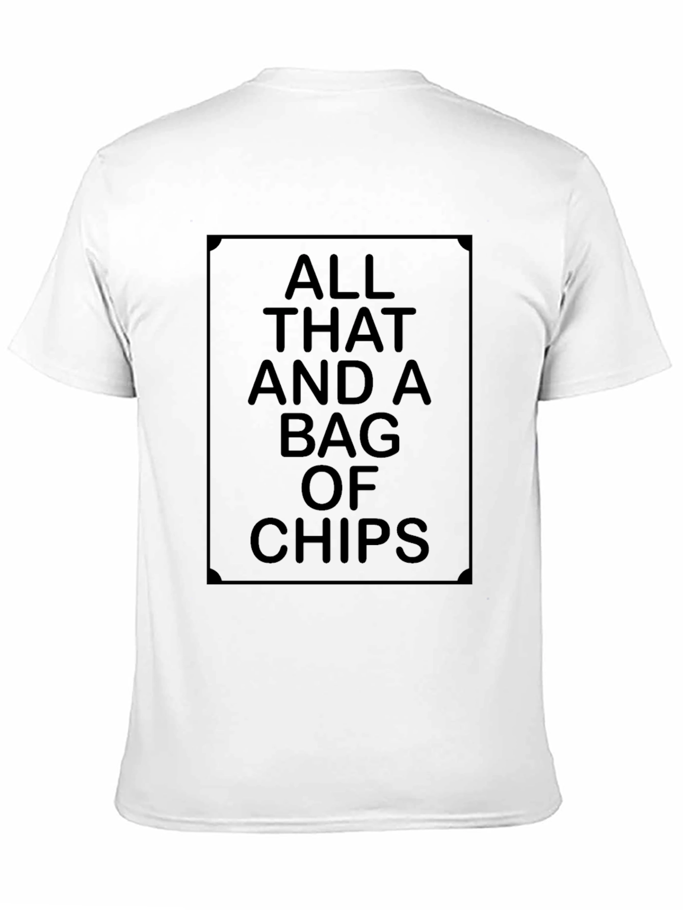 All That And A Bag Of Chips T-Shirt