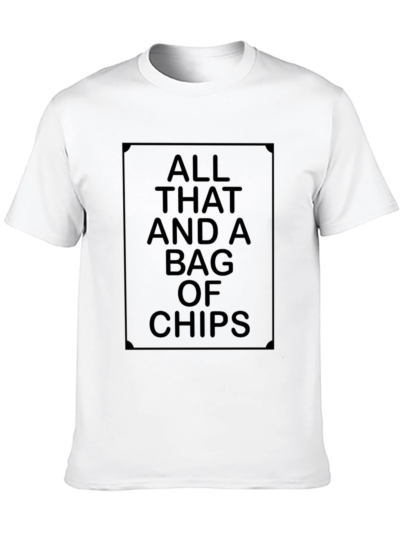All That And A Bag Of Chips T-Shirt