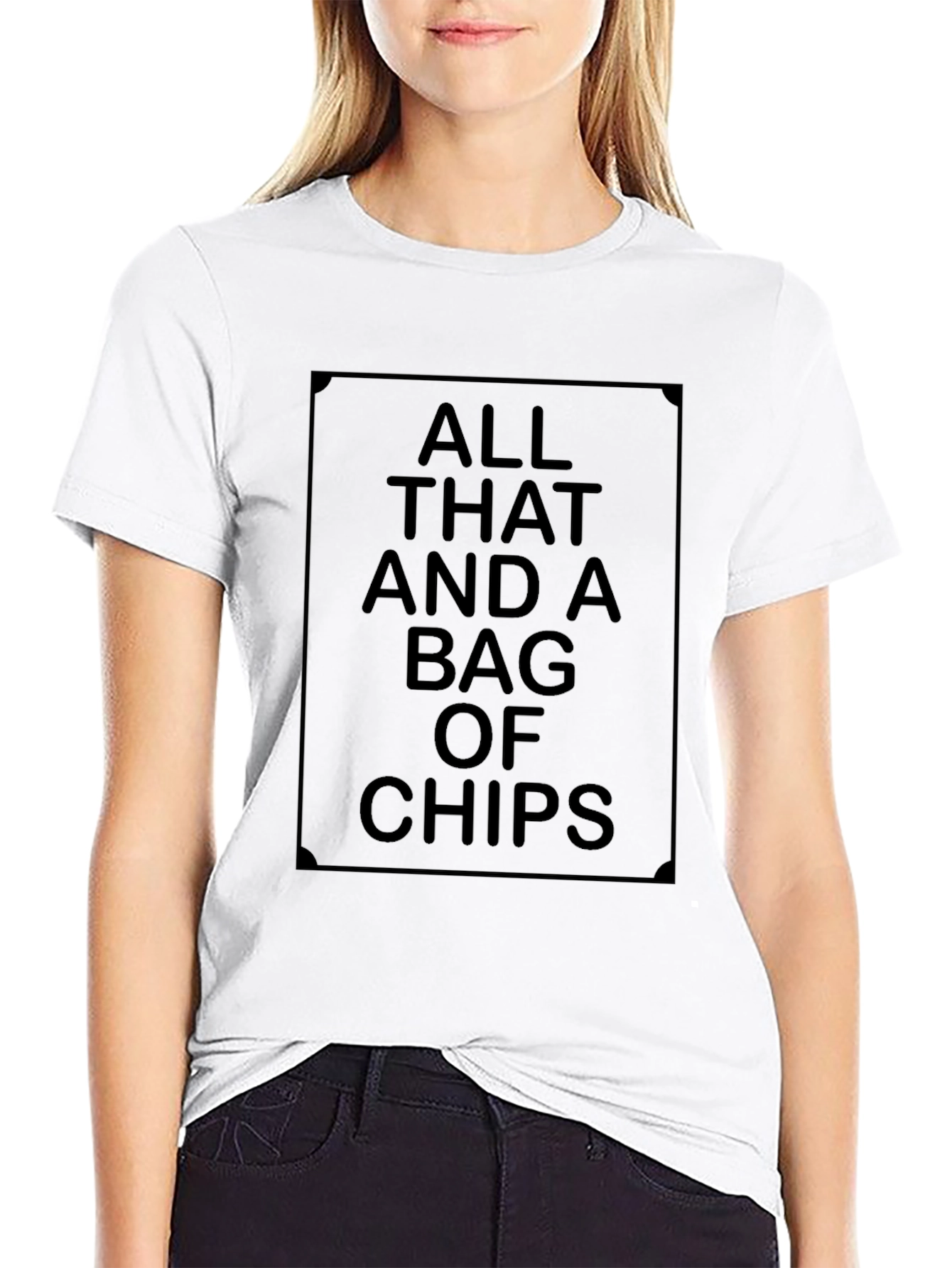 All That And A Bag Of Chips T-Shirt
